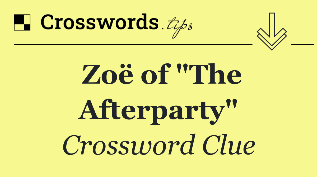 Zoë of "The Afterparty"