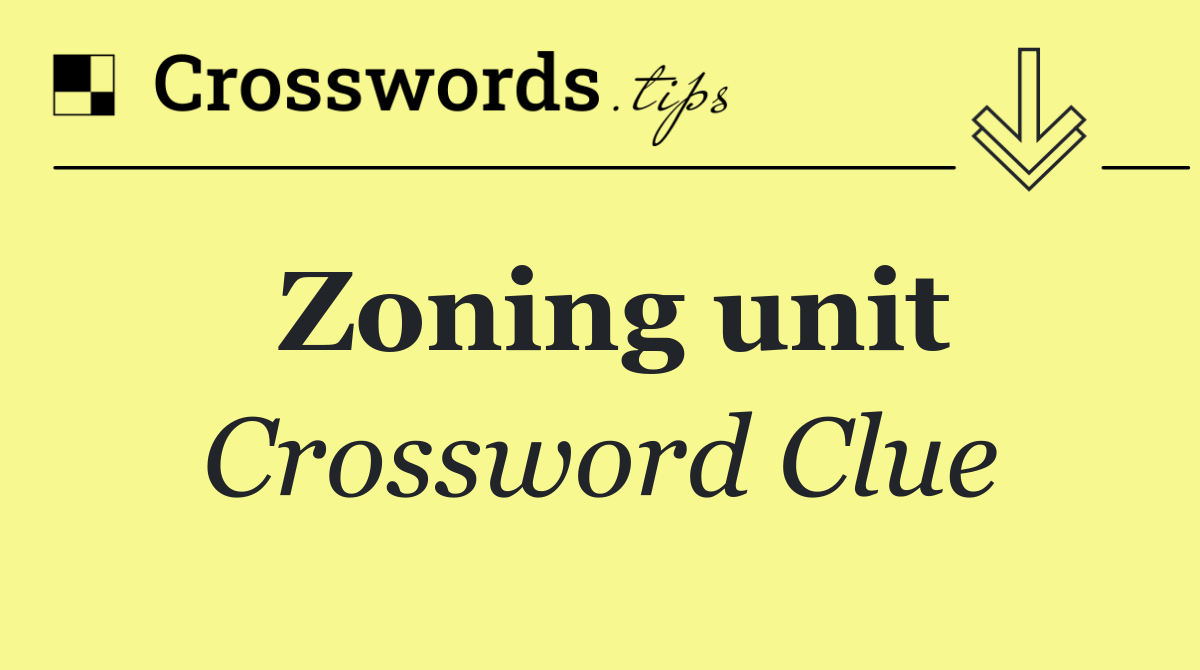 Zoning unit