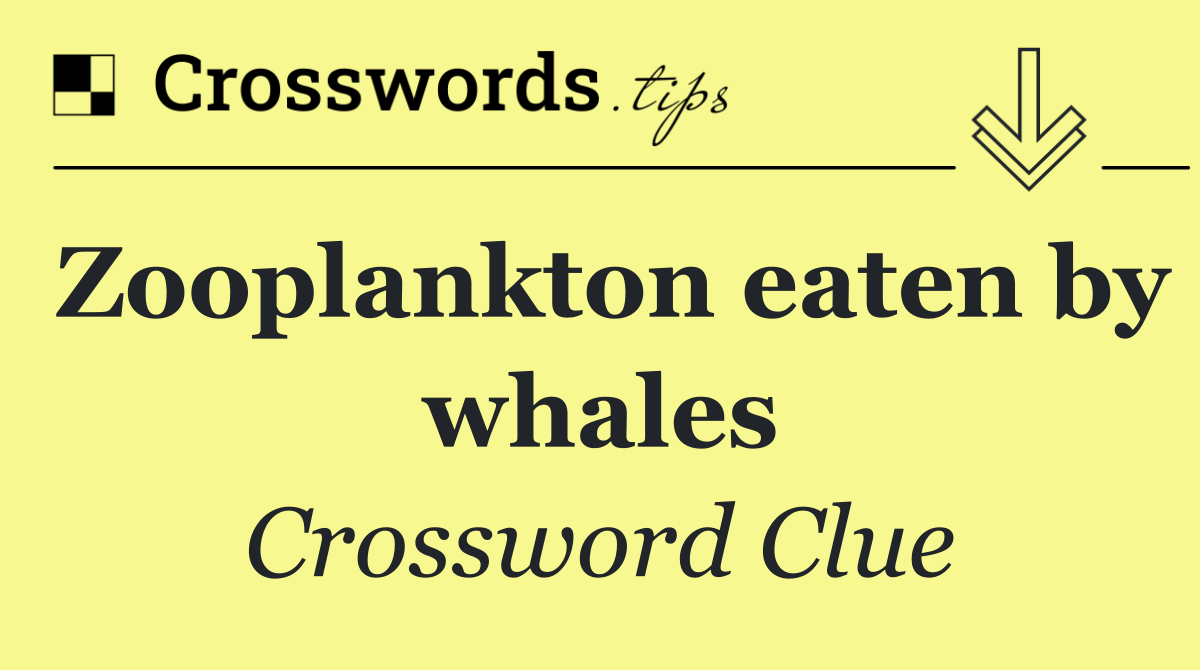 Zooplankton eaten by whales