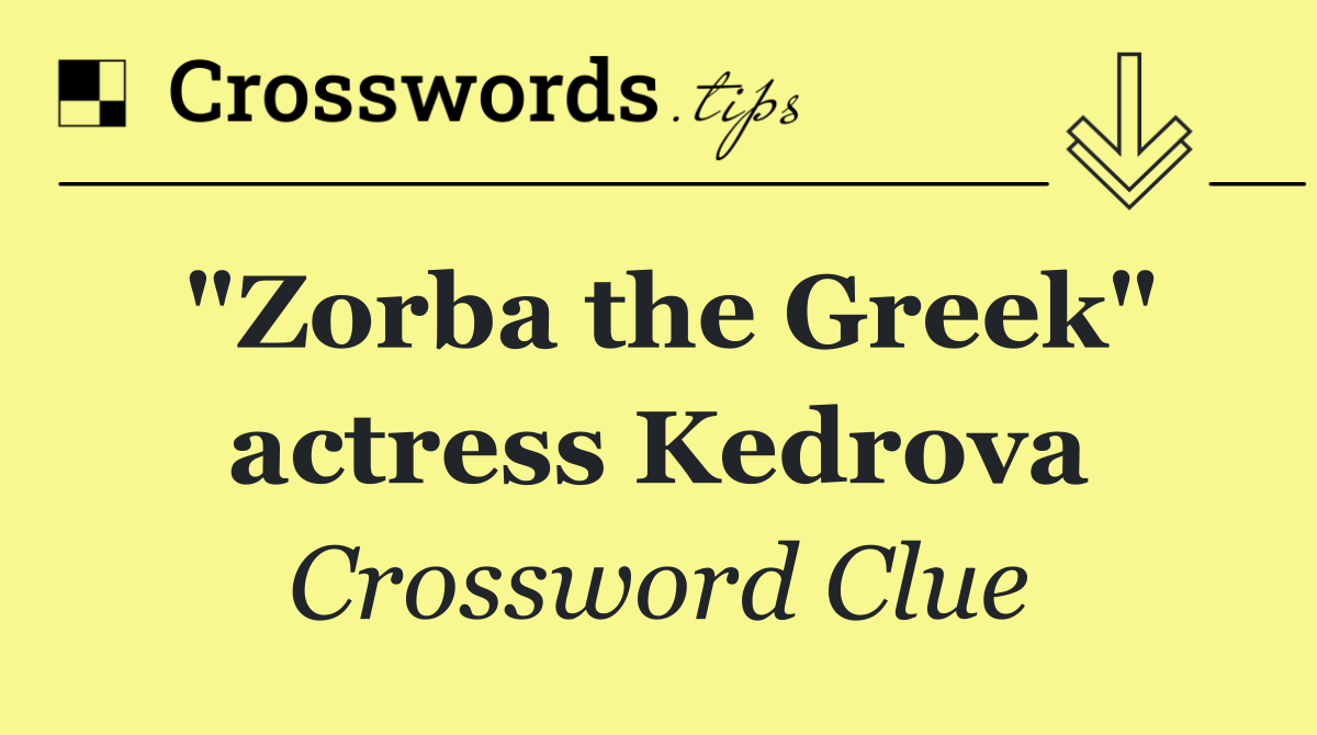 "Zorba the Greek" actress Kedrova