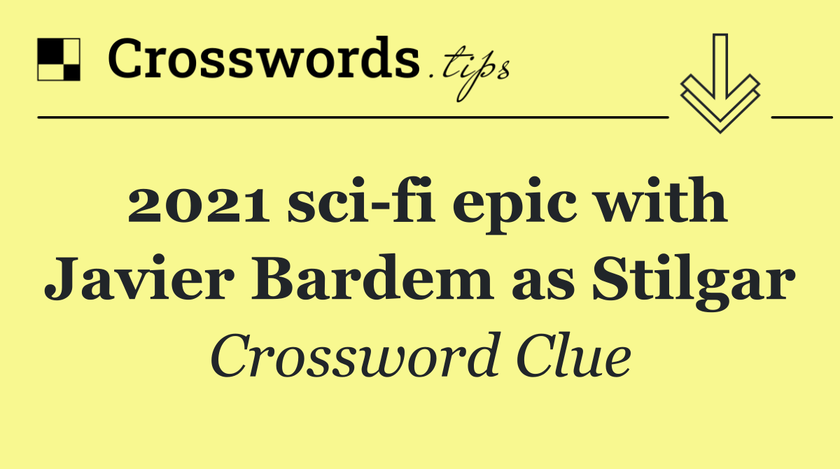 2021 sci fi epic with Javier Bardem as Stilgar