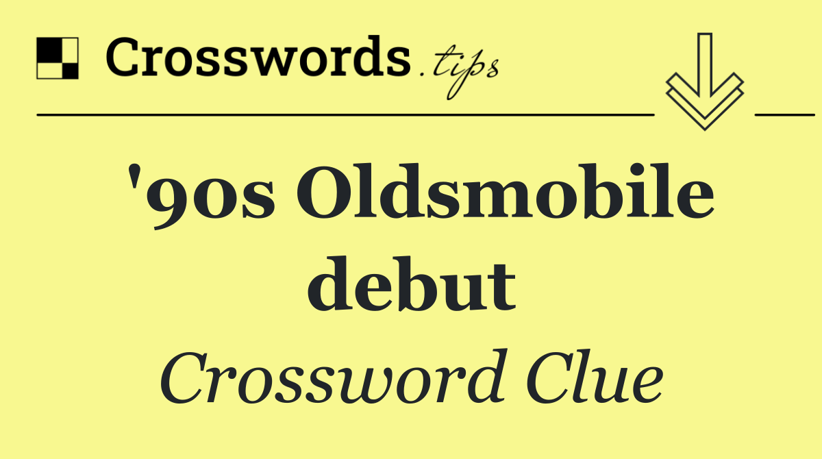 '90s Oldsmobile debut