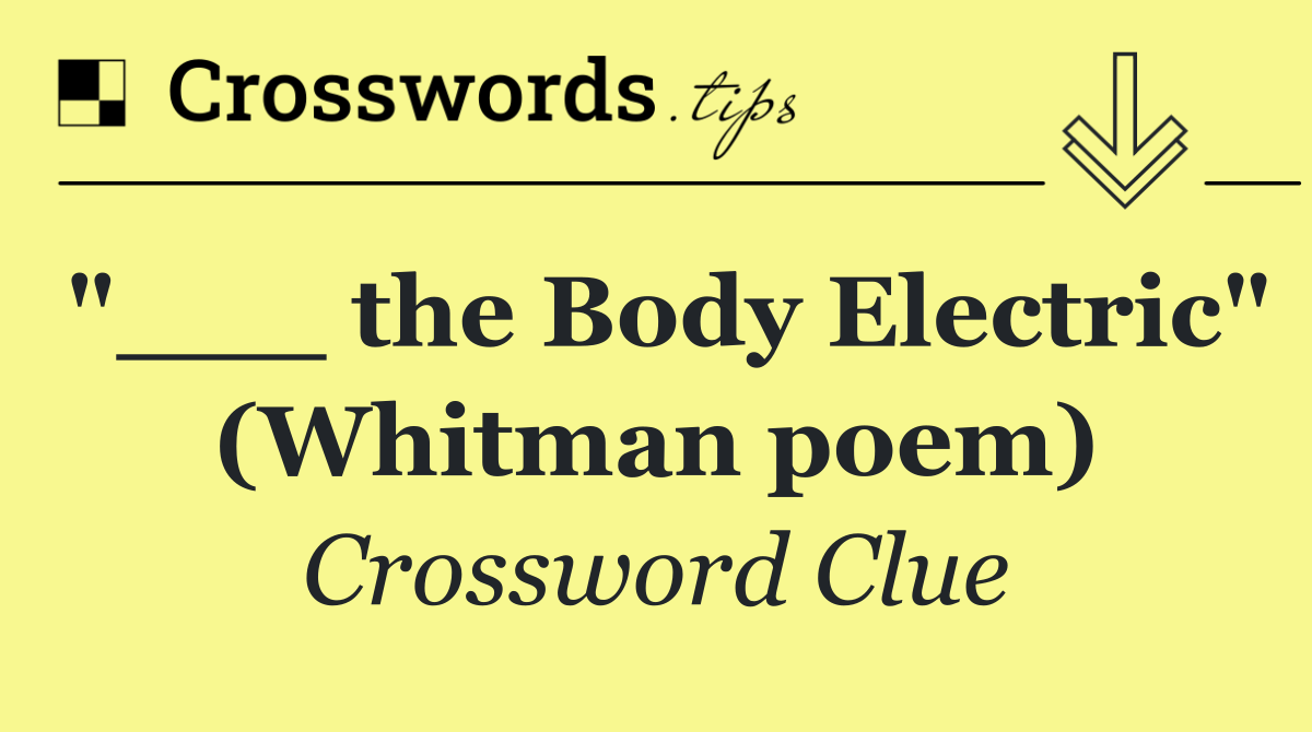 "___ the Body Electric" (Whitman poem)