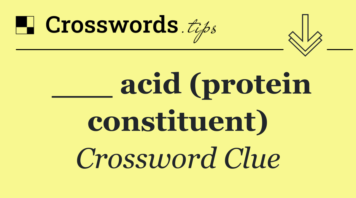 ___ acid (protein constituent)