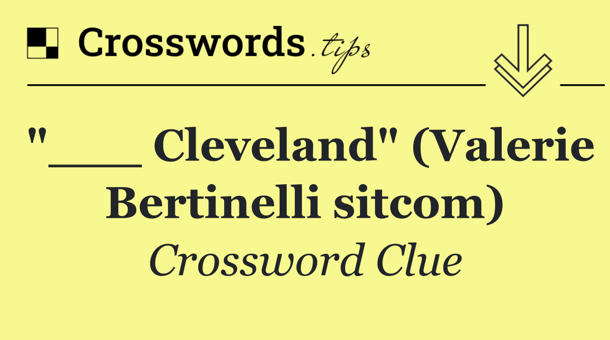 "___ Cleveland" (Valerie Bertinelli sitcom)