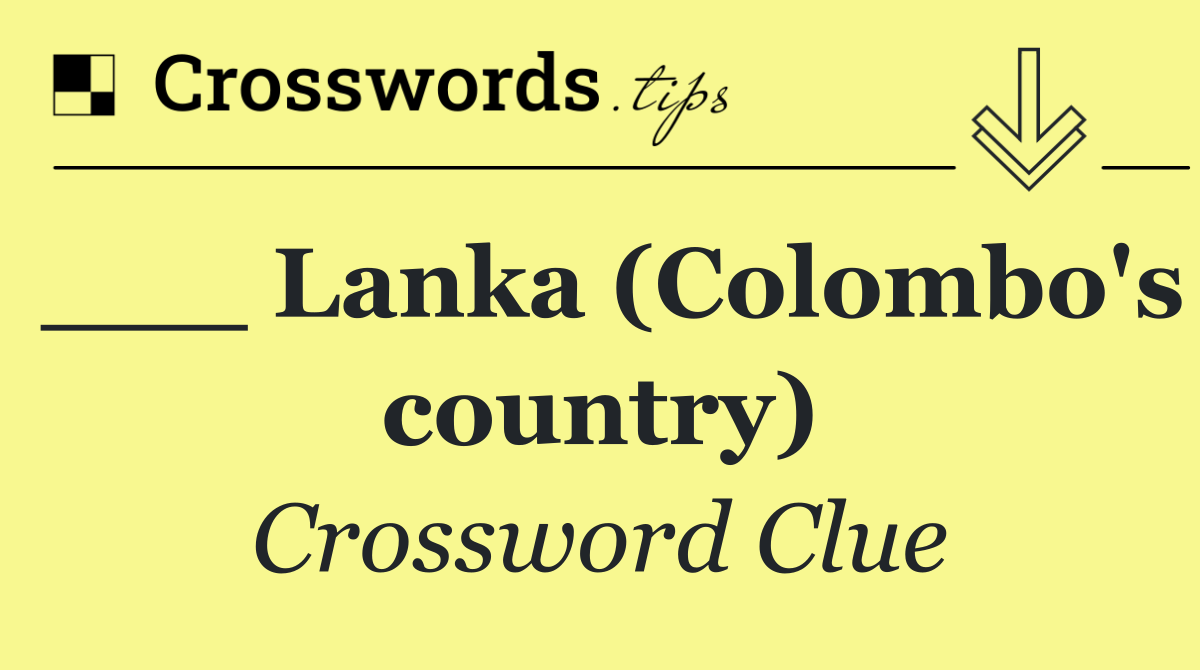 ___ Lanka (Colombo's country)