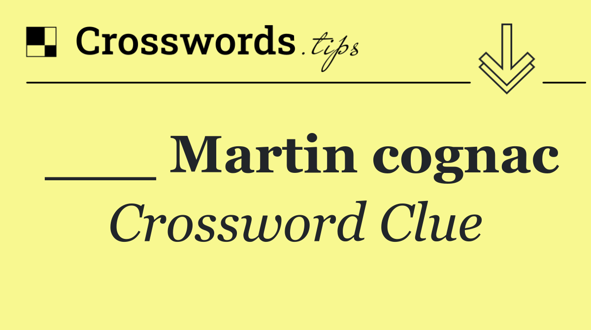 ___ Martin cognac