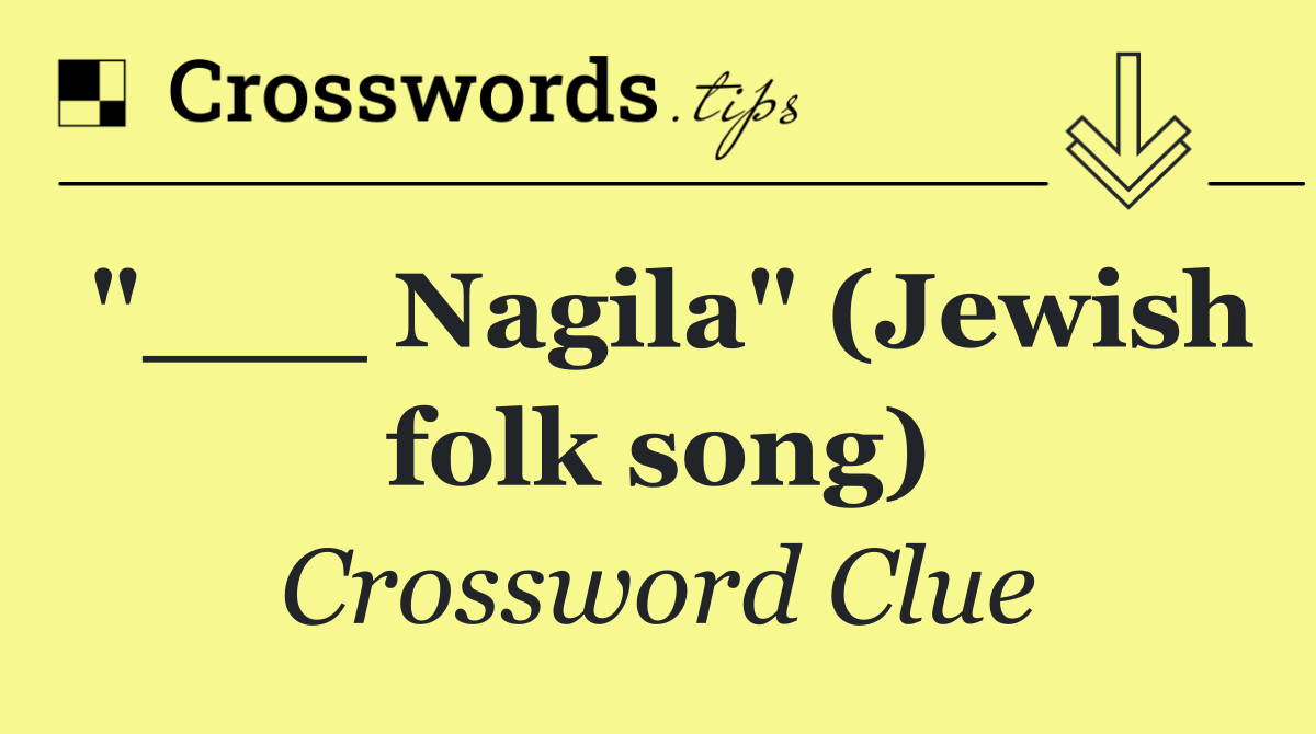 "___ Nagila" (Jewish folk song)