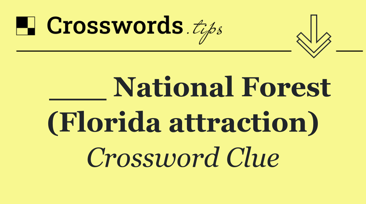  ___ National Forest (Florida attraction)