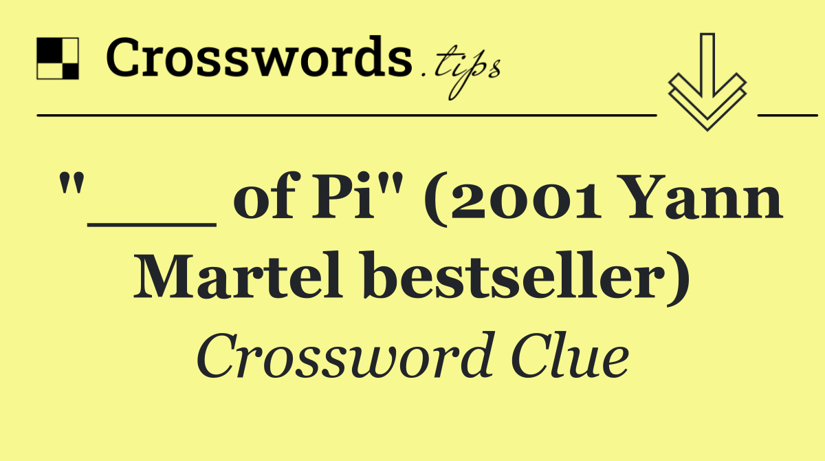 "___ of Pi" (2001 Yann Martel bestseller)