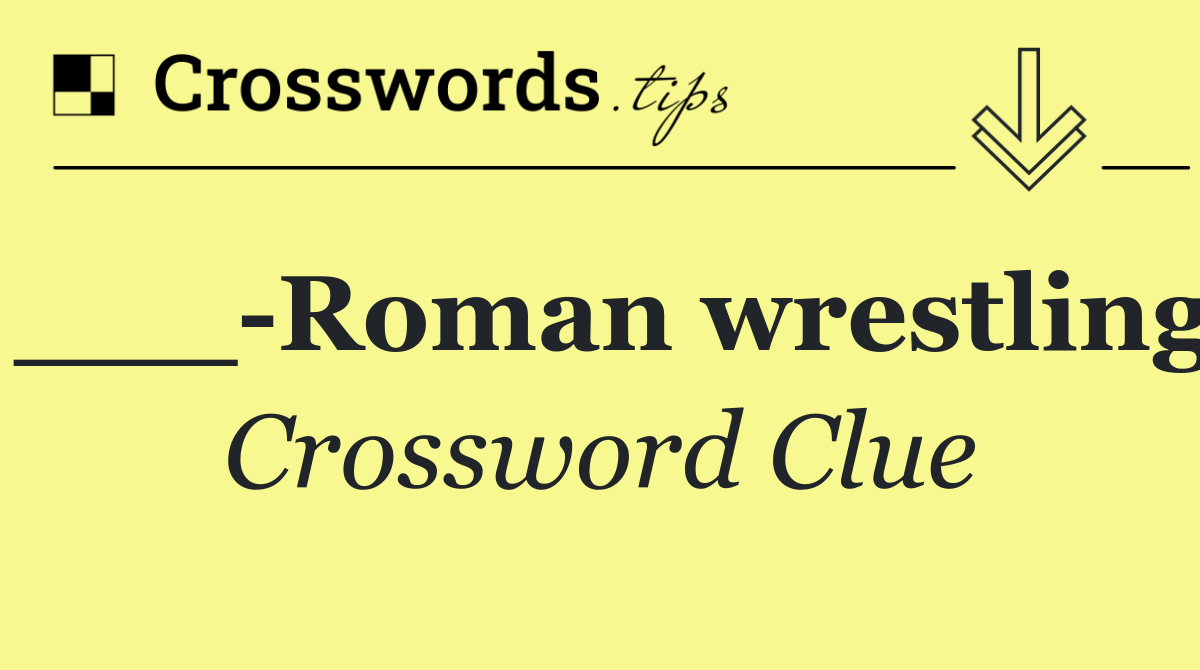___ Roman wrestling