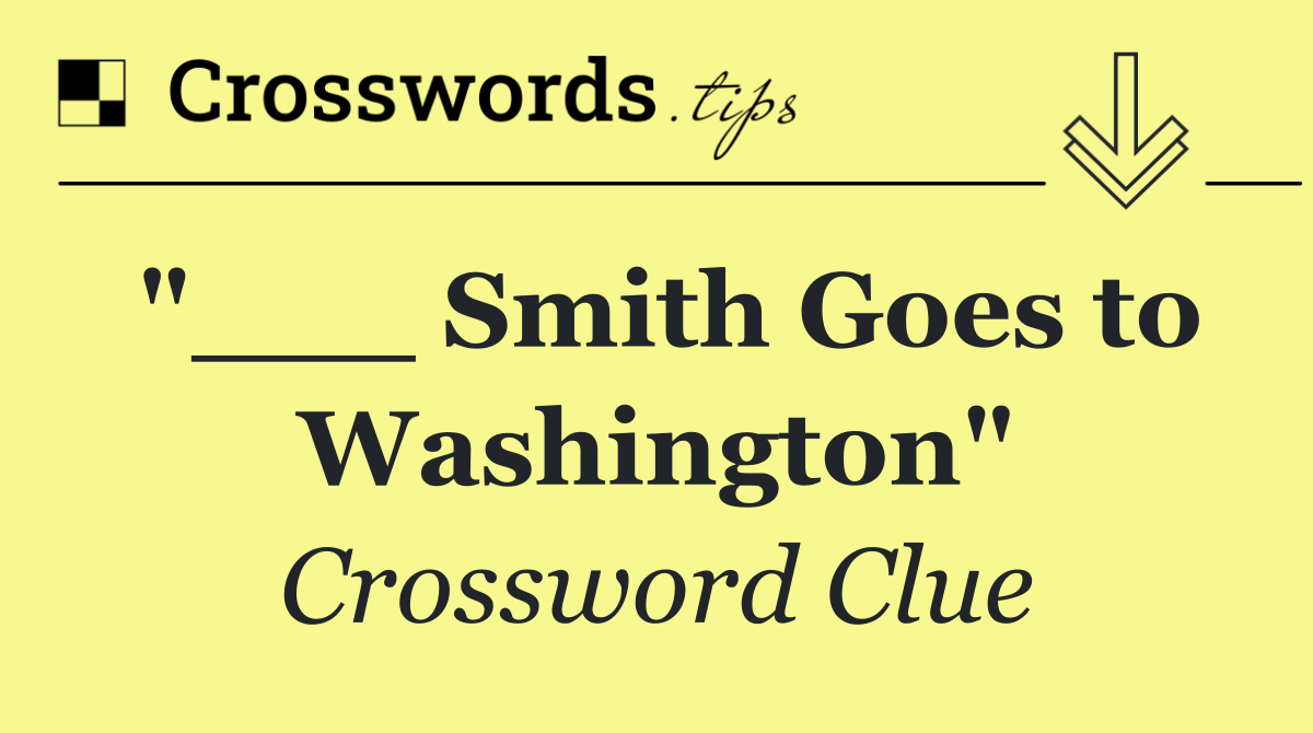 "___ Smith Goes to Washington"