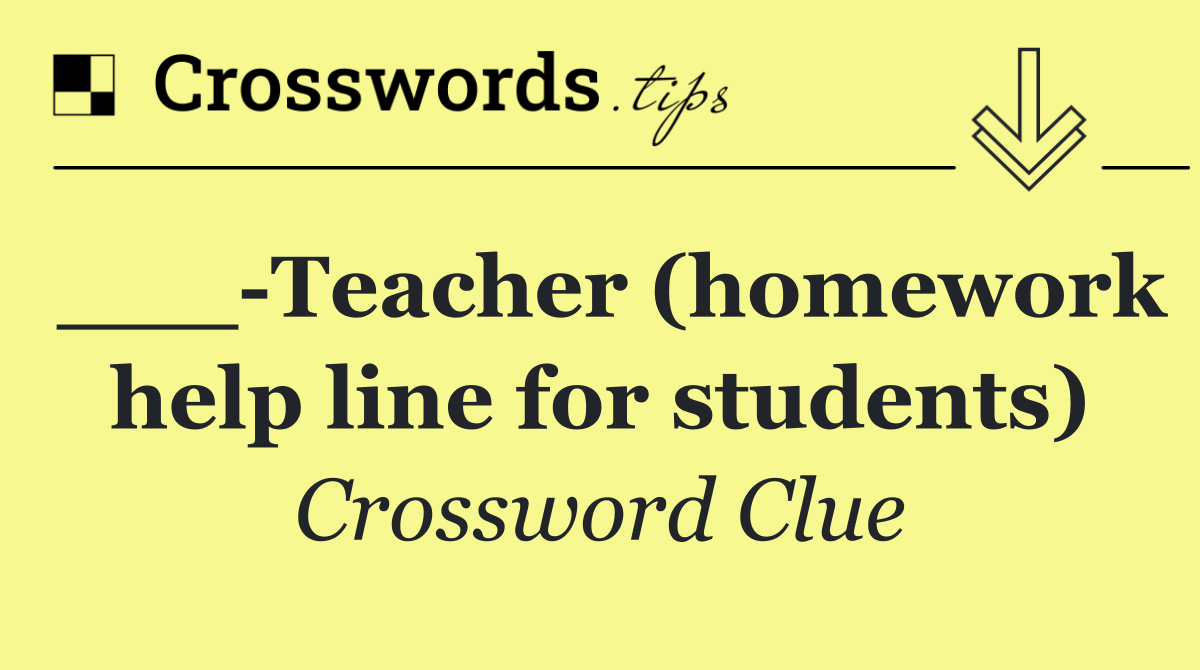 ___ Teacher (homework help line for students)