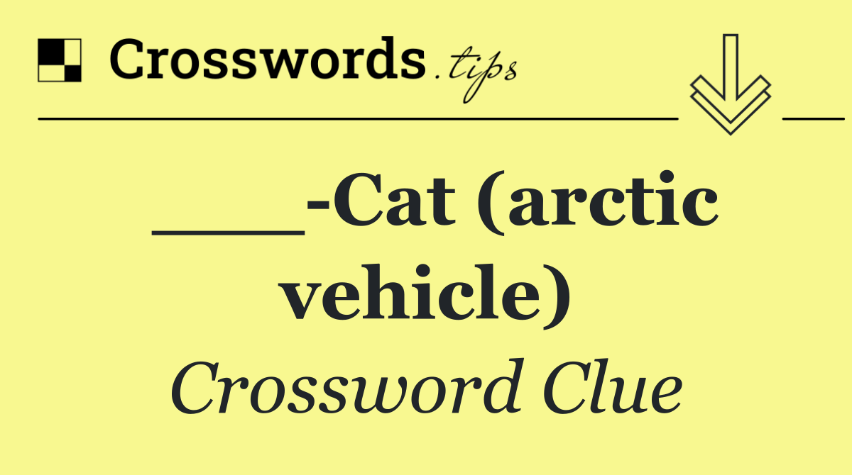 ___ Cat (arctic vehicle)