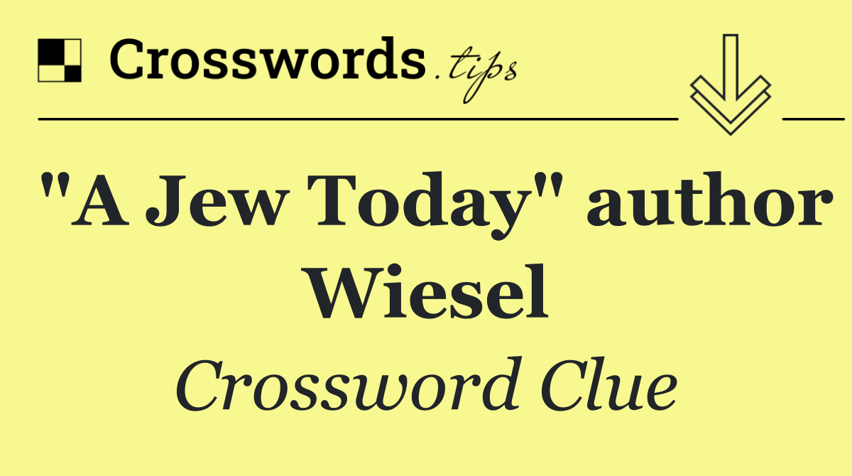 "A Jew Today" author Wiesel