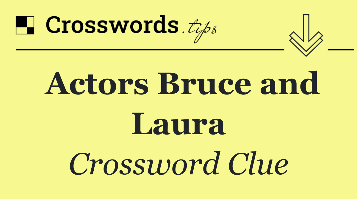 Actors Bruce and Laura