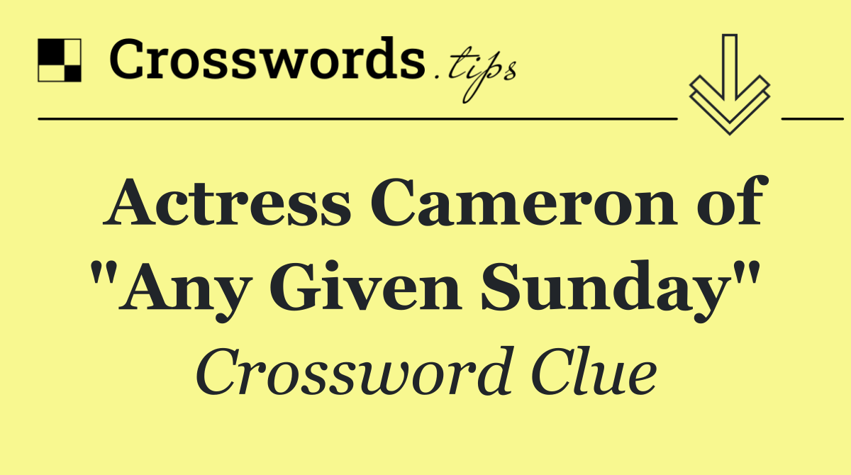 Actress Cameron of "Any Given Sunday"