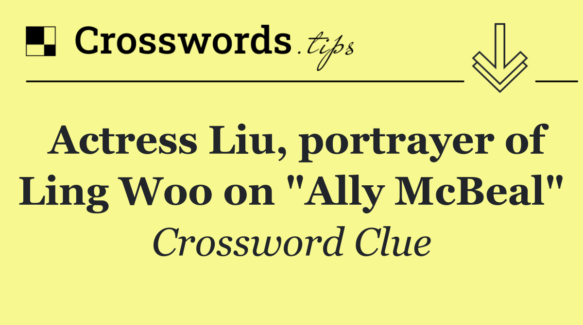Actress Liu, portrayer of Ling Woo on "Ally McBeal"