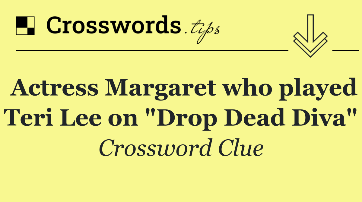 Actress Margaret who played Teri Lee on "Drop Dead Diva"