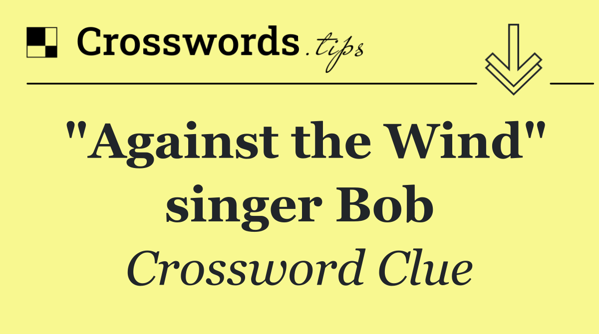 "Against the Wind" singer Bob