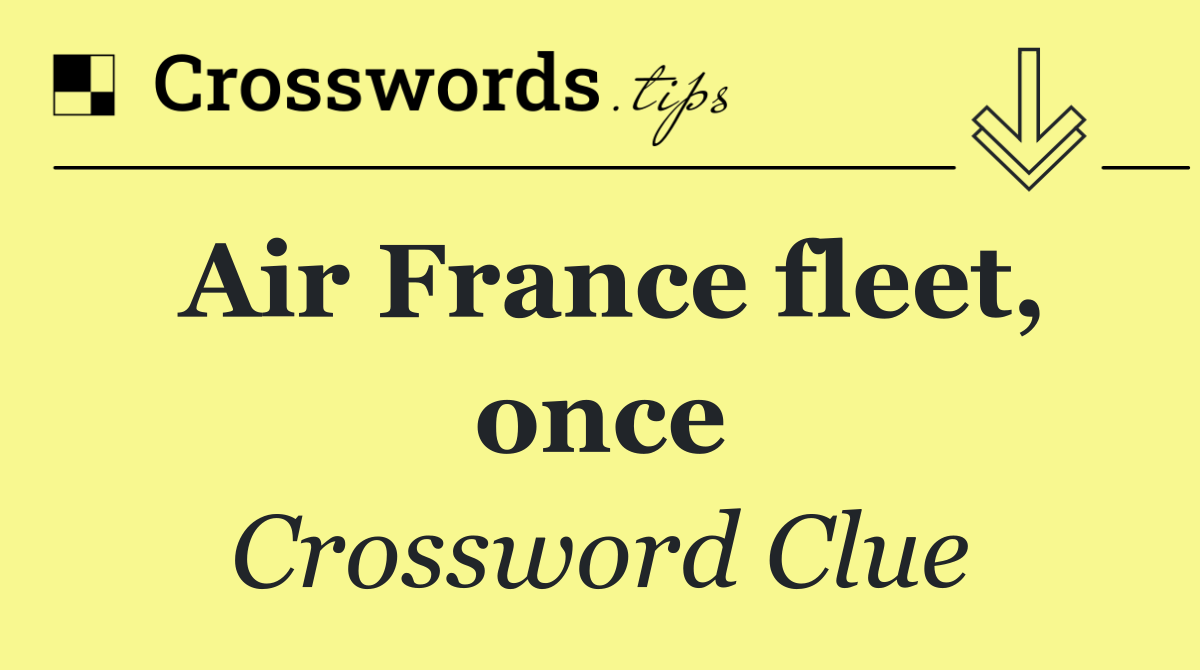 Air France fleet, once
