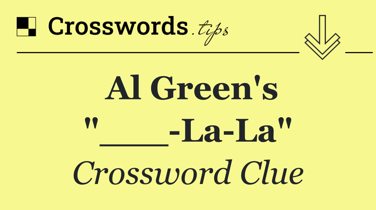 Al Green's "___ La La"
