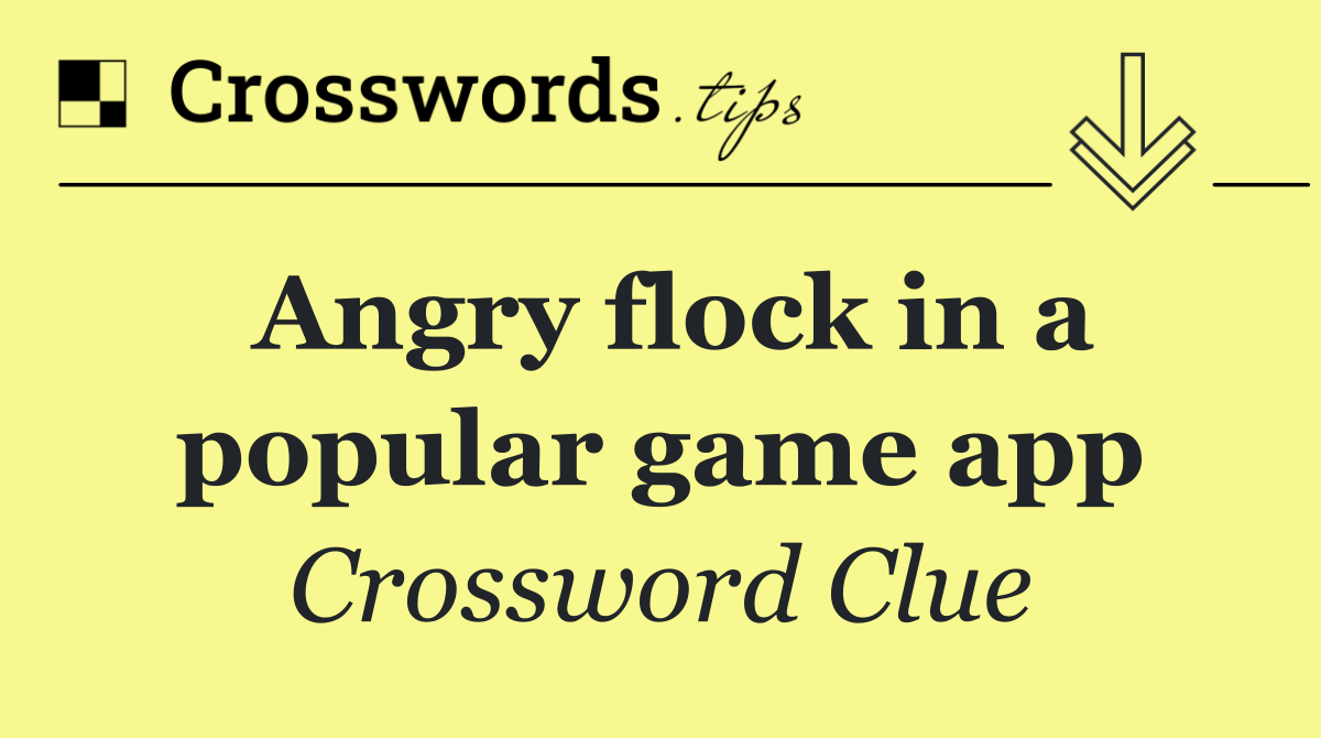 Angry flock in a popular game app