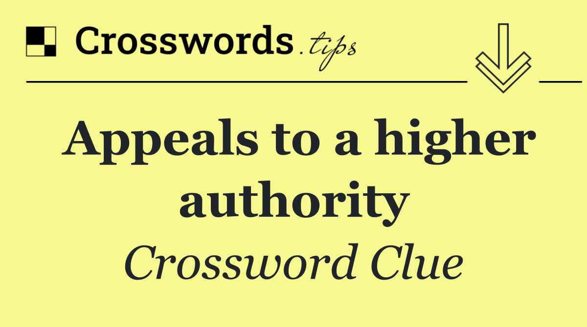 Appeals to a higher authority