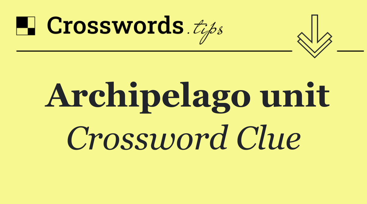 Archipelago unit