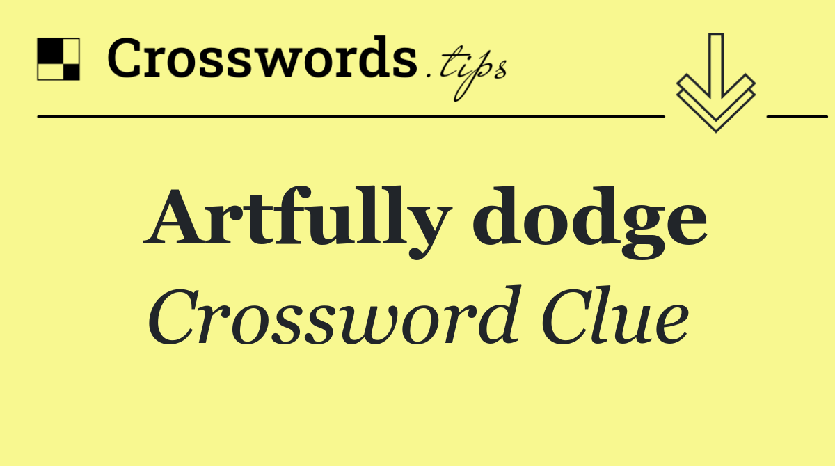 Artfully dodge