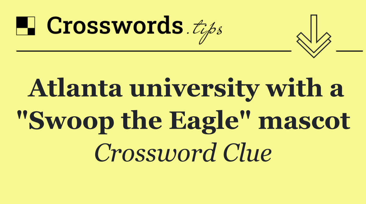 Atlanta university with a "Swoop the Eagle" mascot