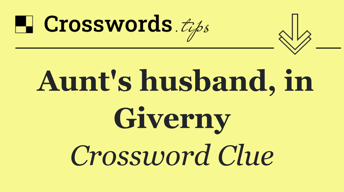 Aunt's husband, in Giverny