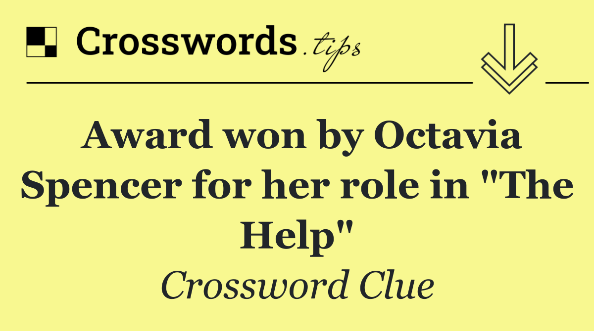 Award won by Octavia Spencer for her role in "The Help"