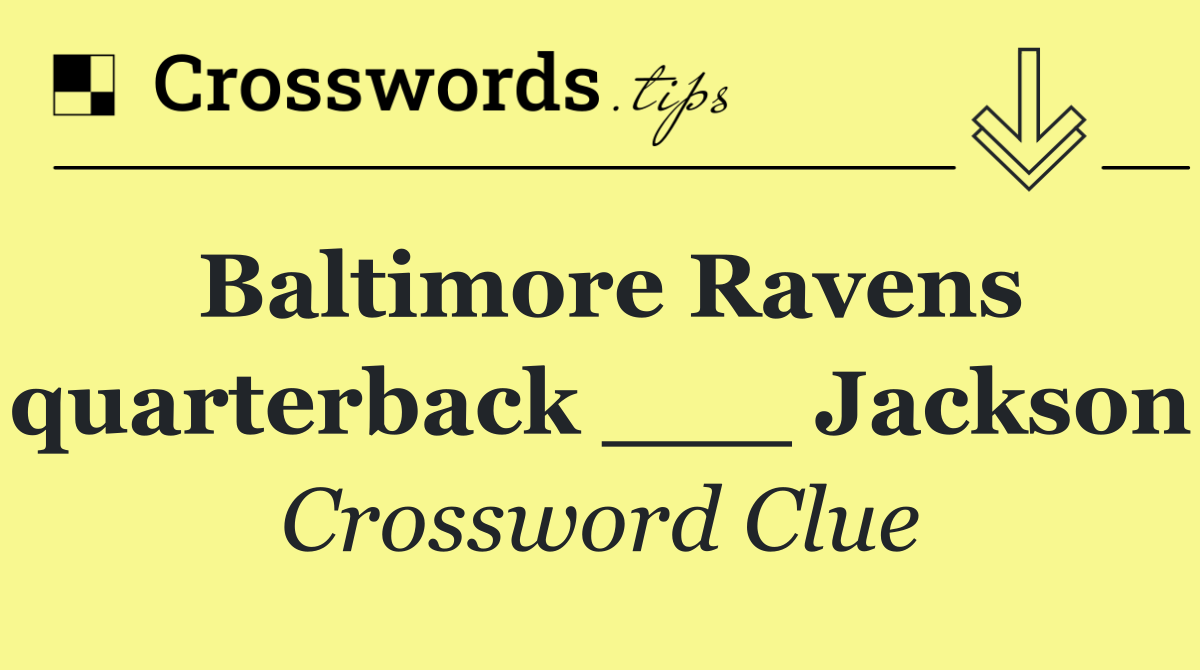 Baltimore Ravens quarterback ___ Jackson