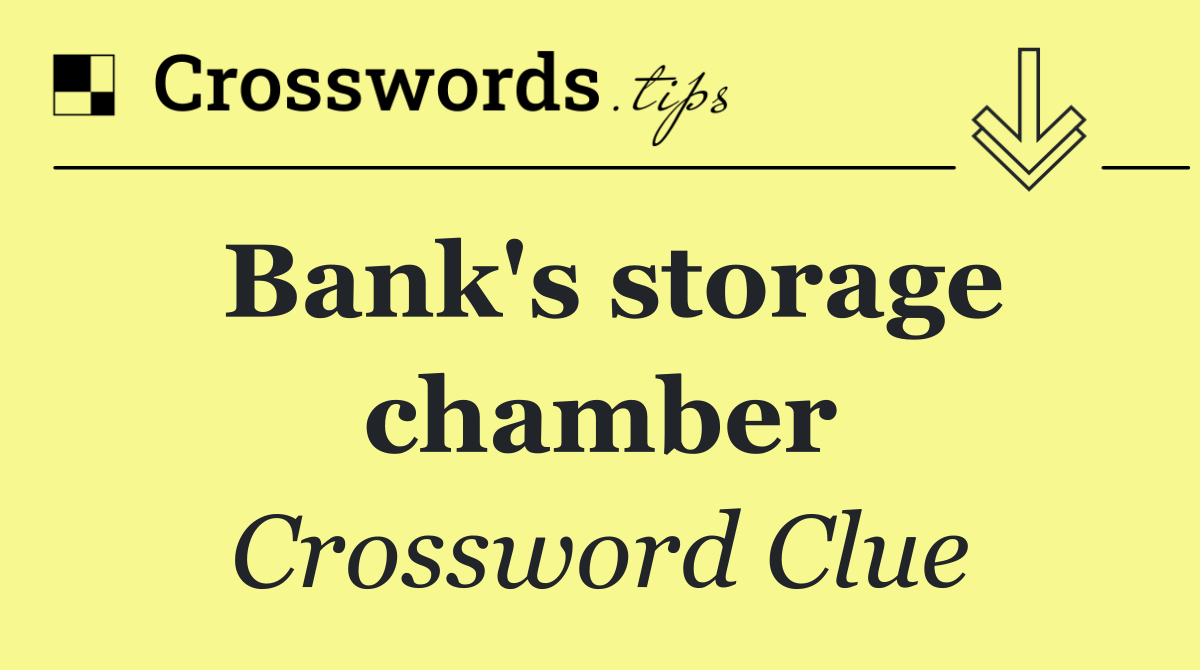 Bank's storage chamber