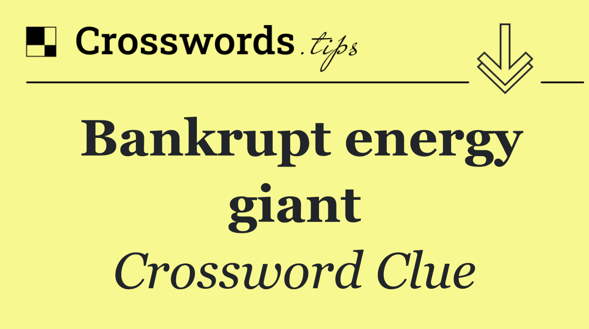 Bankrupt energy giant