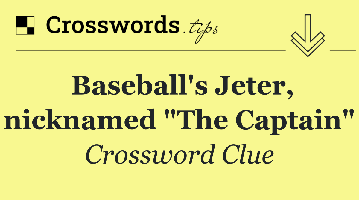Baseball's Jeter, nicknamed "The Captain"