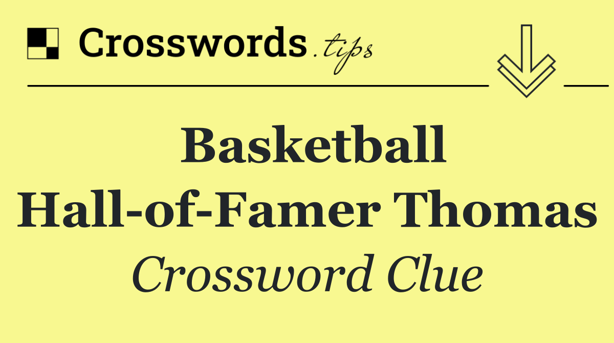 Basketball Hall of Famer Thomas