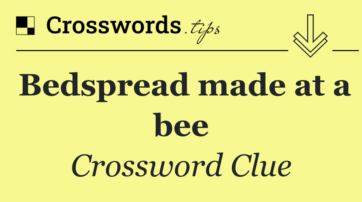 Bedspread made at a bee