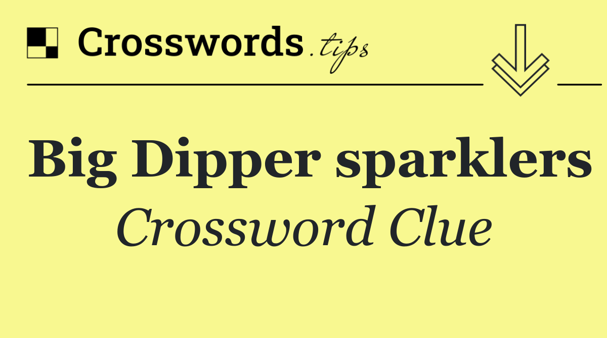 Big Dipper sparklers