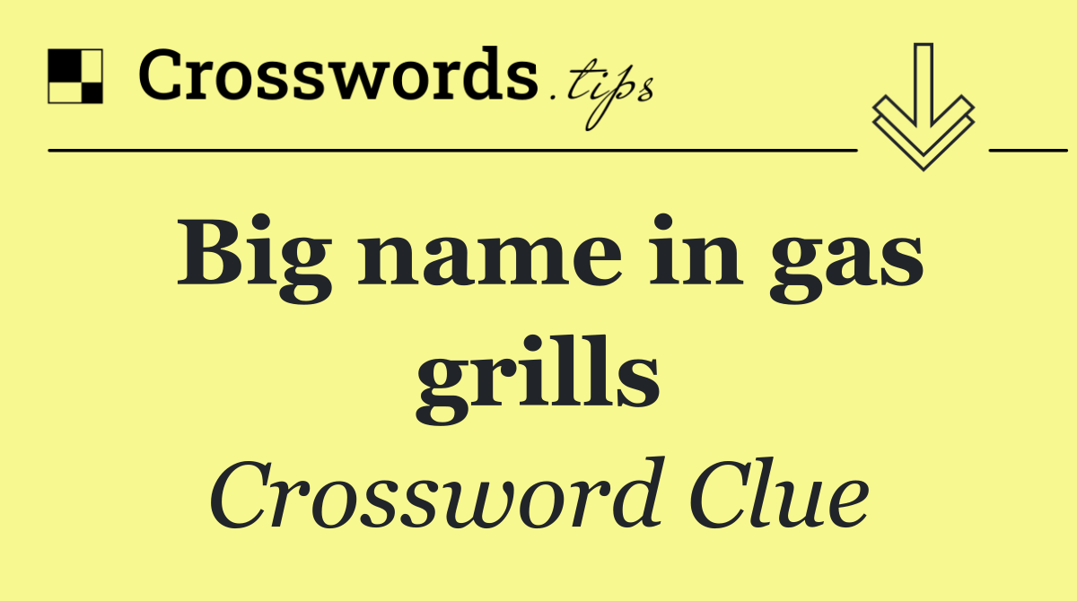 Big name in gas grills