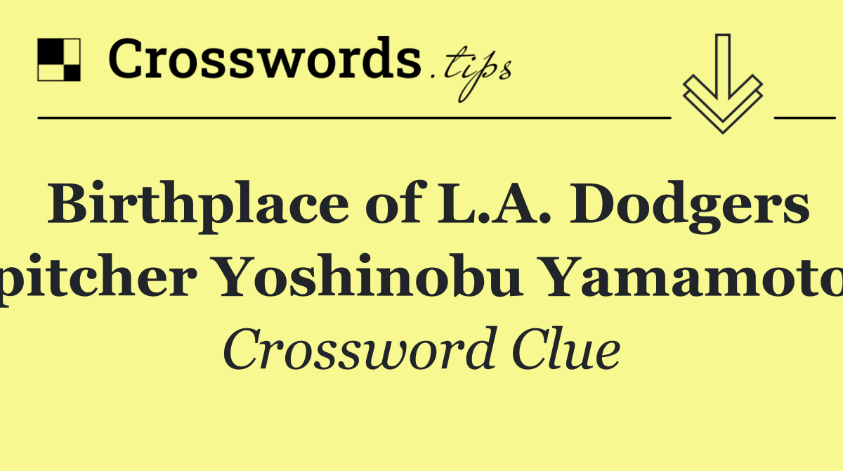 Birthplace of L.A. Dodgers pitcher Yoshinobu Yamamoto