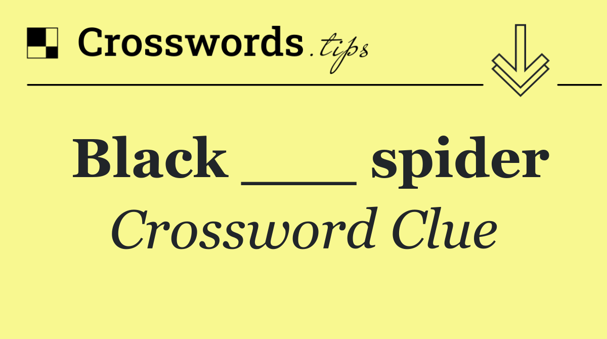 Black ___ spider