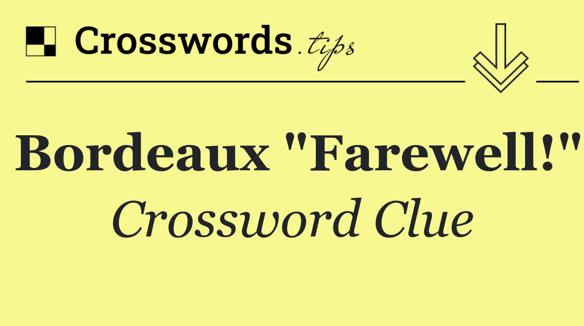Bordeaux "Farewell!"