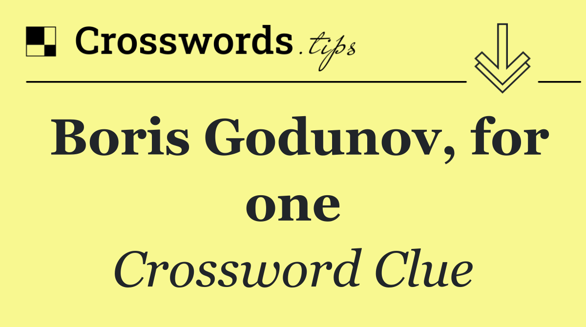 Boris Godunov, for one