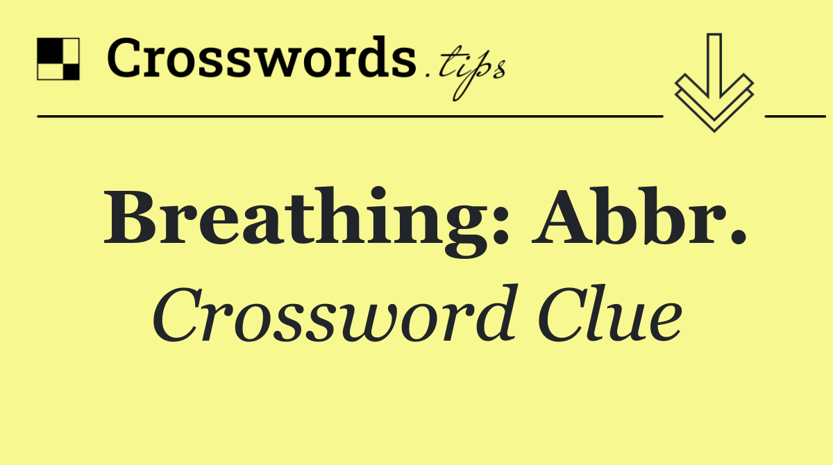 Breathing: Abbr.