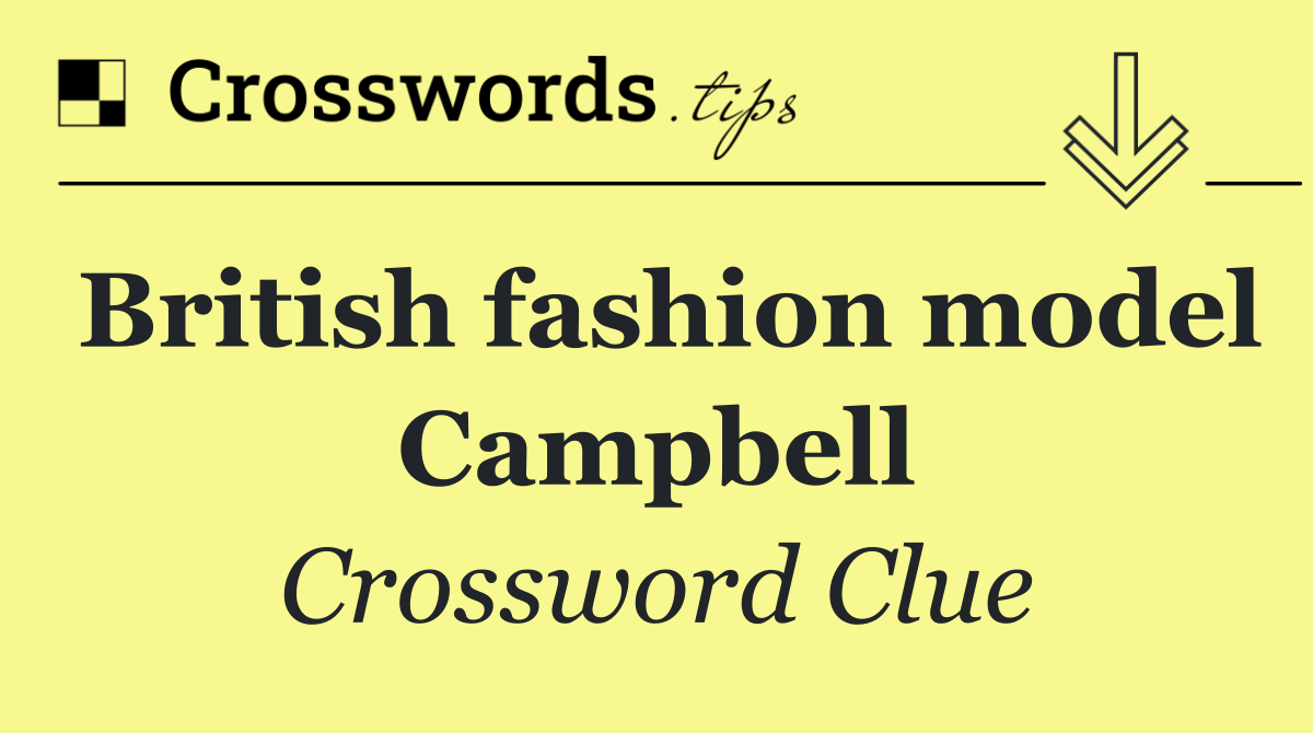 British fashion model Campbell