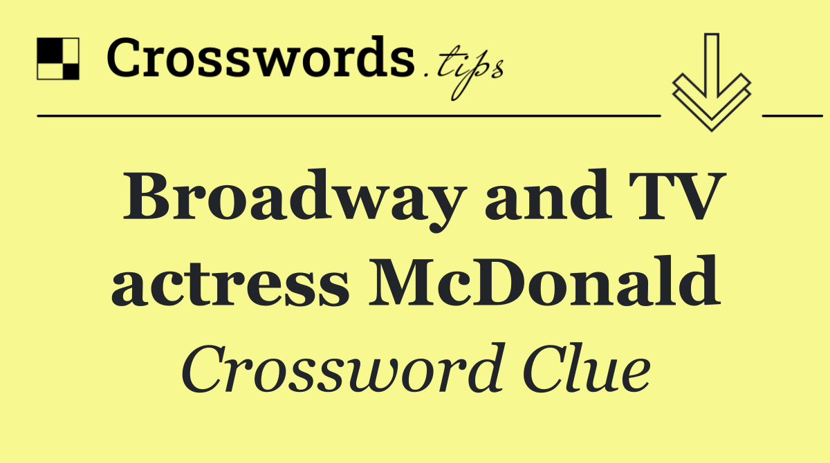 Broadway and TV actress McDonald