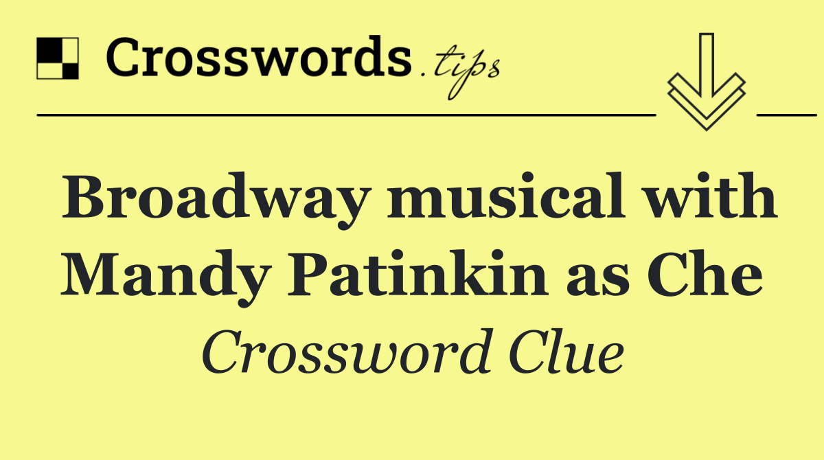 Broadway musical with Mandy Patinkin as Che