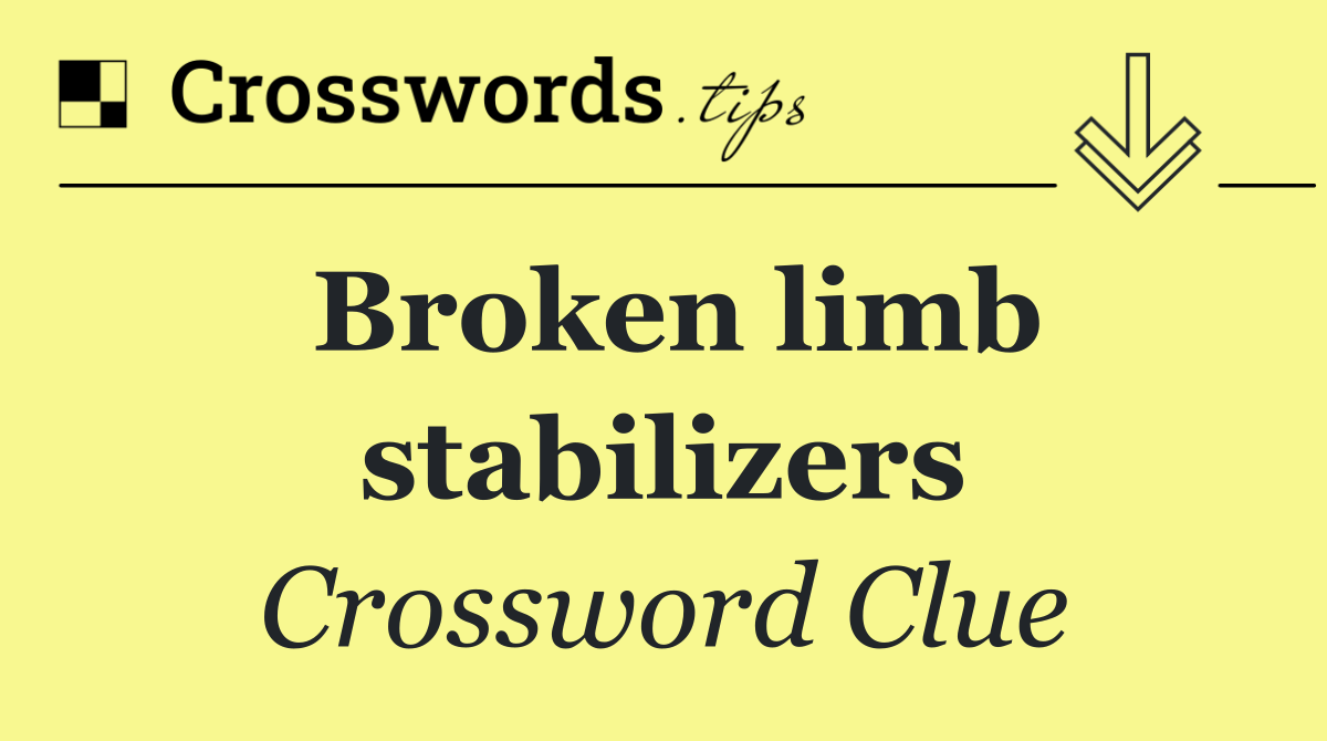 Broken limb stabilizers
